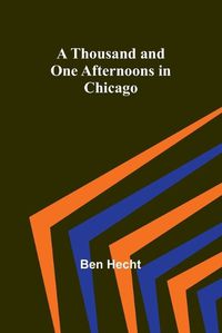 Cover image for A Thousand and One Afternoons in Chicago