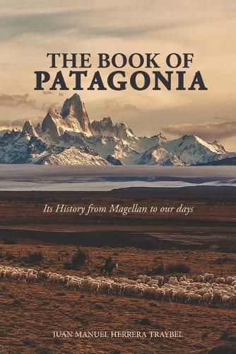 Cover image for The Book of Patagonia: Its History from Magellan to our days