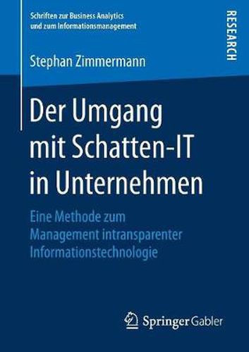 Cover image for Der Umgang Mit Schatten-It in Unternehmen: Eine Methode Zum Management Intransparenter Informationstechnologie