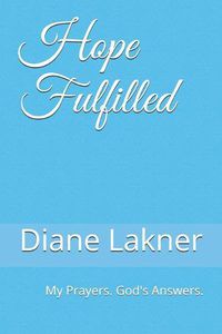 Cover image for Hope Fulfilled: My Prayers. God's Answers.