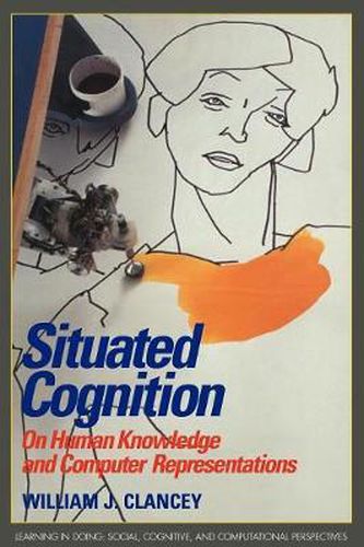 Cover image for Situated Cognition: On Human Knowledge and Computer Representations