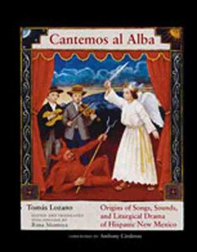 Cover image for Cantemos Al Alba: Origins of Songs, Sounds, and Liturgical Drama of Hispanic New Mexico