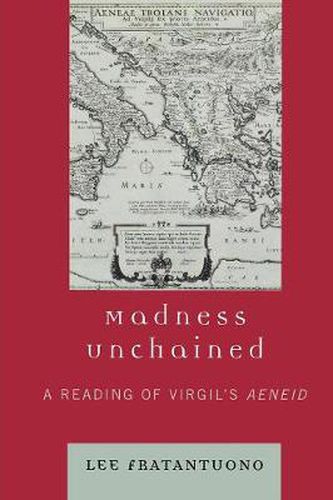 Cover image for Madness Unchained: A Reading of Virgil's Aeneid