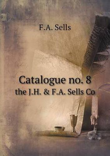 Cover image for Catalogue no. 8 the J.H. & F.A. Sells Co