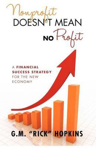 Cover image for Nonprofit Doesn't Mean No Profit: A Financial Success Strategy for the New Economy