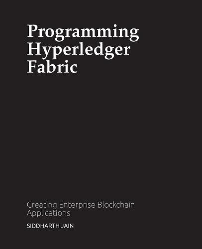 Cover image for Programming Hyperledger Fabric: Creating Enterprise Blockchain Applications