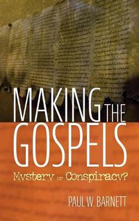 Cover image for Making the Gospels: Mystery or Conspiracy?