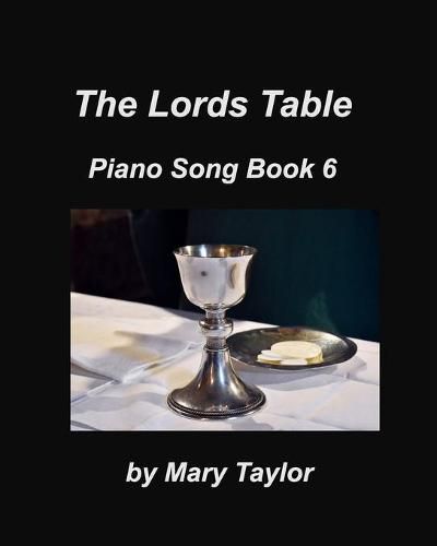 Cover image for The Lords Table Piano Song Book 6