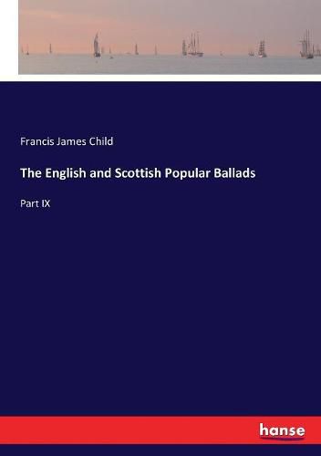 Cover image for The English and Scottish Popular Ballads: Part IX