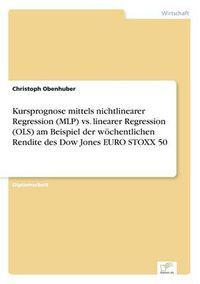 Cover image for Kursprognose mittels nichtlinearer Regression (MLP) vs. linearer Regression (OLS) am Beispiel der woechentlichen Rendite des Dow Jones EURO STOXX 50