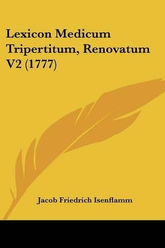 Cover image for Lexicon Medicum Tripertitum, Renovatum V2 (1777)
