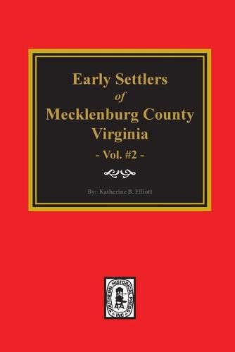 Cover image for Early Settlers of Mecklenburg County, Virginia. (Volume #2)