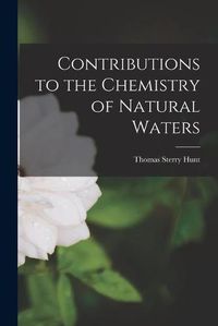 Cover image for Contributions to the Chemistry of Natural Waters [microform]
