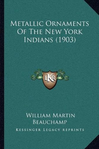 Cover image for Metallic Ornaments of the New York Indians (1903)