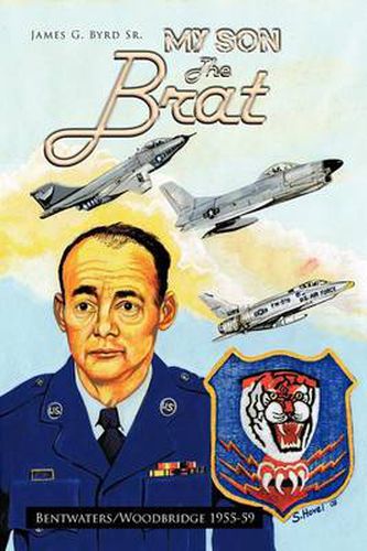 Cover image for My Son The Brat: Bentwaters/Woodbridge 1955-59