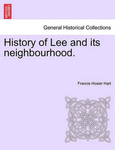 Cover image for History of Lee and Its Neighbourhood.