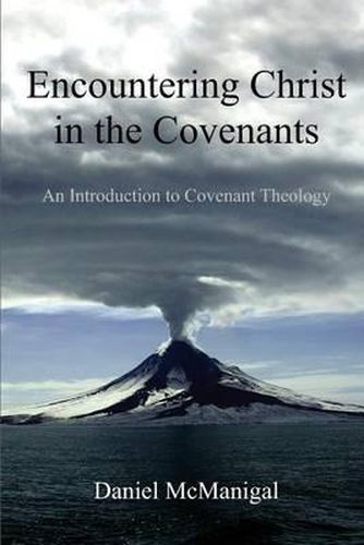 Cover image for Encountering Christ in the Covenants: An Introduction to Covenant Theology