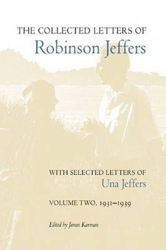 The Collected Letters of Robinson Jeffers, with Selected Letters of Una Jeffers: Volume Two, 1931-1939