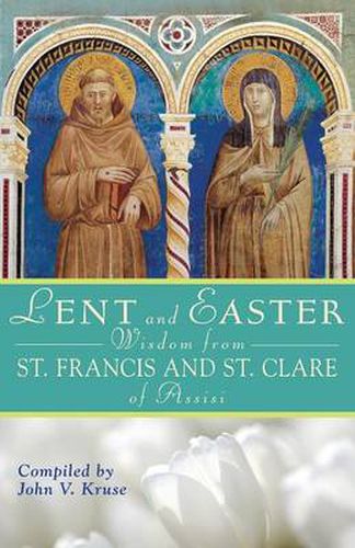 Cover image for Lent and Easter Wisdom from St. Francis and St. Clare of Assisi