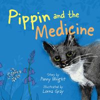 Cover image for Pippin and the Medicine: A funny and vibrant true story for pet owners of all ages