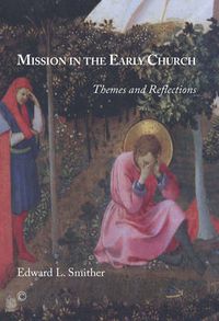 Cover image for Mission in the Early Church: Themes and Reflections