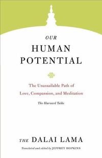 Cover image for Our Human Potential: The Unassailable Path of Love, Compassion, and Meditation