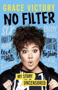 Cover image for No Filter: An Uncensored Guide to Life From the Internet's Big Sister