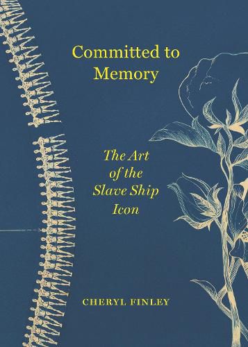Cover image for Committed to Memory: The Art of the Slave Ship Icon