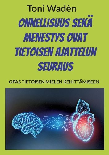Cover image for Onnellisuus seka menestys ovat tietoisen ajattelun seuraus