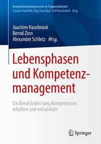 Cover image for Lebensphasen und Kompetenzmanagement: Ein Berufsleben lang Kompetenzen erhalten und entwickeln