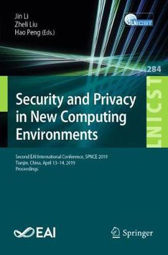 Cover image for Security and Privacy in New Computing Environments: Second EAI International Conference, SPNCE 2019, Tianjin, China, April 13-14, 2019, Proceedings