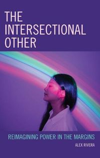 Cover image for The Intersectional Other: Reimagining Power in the Margins