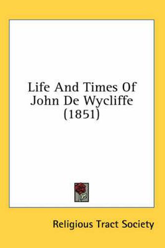 Cover image for Life and Times of John de Wycliffe (1851)