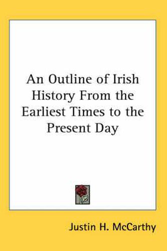 Cover image for An Outline of Irish History from the Earliest Times to the Present Day