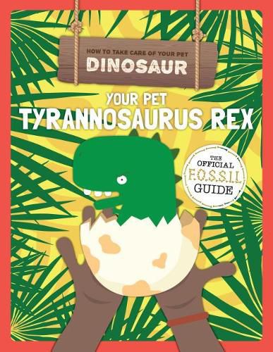 Your Pet Tyrannosaurus Rex