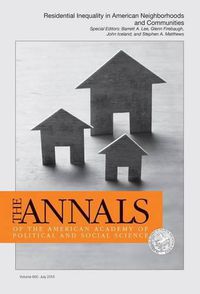 Cover image for The Annals of the American Academy of Political and Social Science: Special Issue: Residential Inequality in American Neighborhoods and Communities