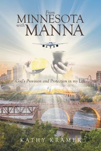 Cover image for From Minnesota with Manna: God's Provision and Protection in my Life