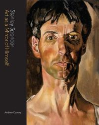 Cover image for Stanley Spencer: Art as a Mirror of Himself