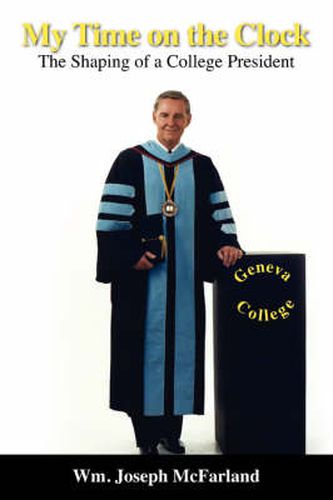 Cover image for My Time on the Clock: The Shaping of a College President