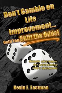 Cover image for Don't Gamble on Life Improvement... Until You Shift the Odds!