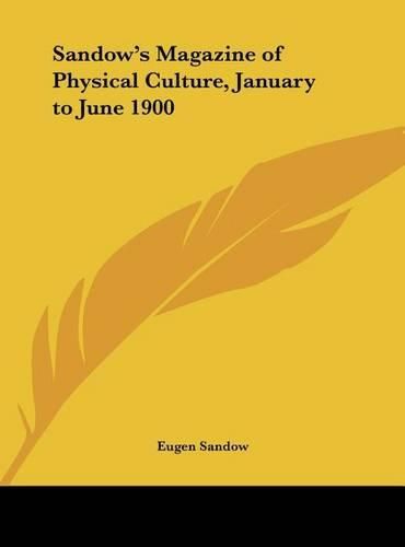 Sandow's Magazine of Physical Culture, January to June 1900