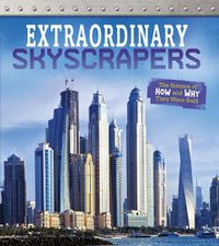 Cover image for Extraordinary Skyscrapers: The Science of How and Why They Were Built