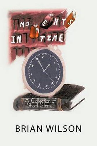 Cover image for Moments in Time: A Collection of Short Stories