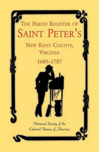 Cover image for The Parish Register of Saint Peter's, New Kent County, Virginia, 1680-1787