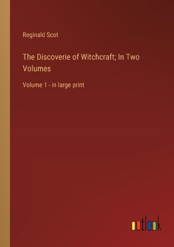Cover image for The Discoverie of Witchcraft; In Two Volumes