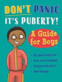 Cover image for Don't Panic, It's Puberty!: A Guide for Boys