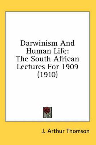 Cover image for Darwinism and Human Life: The South African Lectures for 1909 (1910)