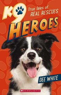 Cover image for K9 Heroes True Tales of Real Rescues