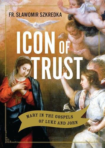 Cover image for Icon of Trust: Mary in the Gospels of Luke and John