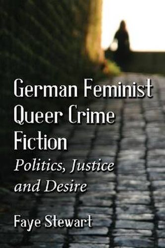 Cover image for German Queer Crime Fiction: Feminist Politics, Justice and Desire